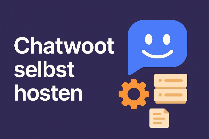 Chatwoot selbst hosten – Schritt-für-Schritt-Anleitung